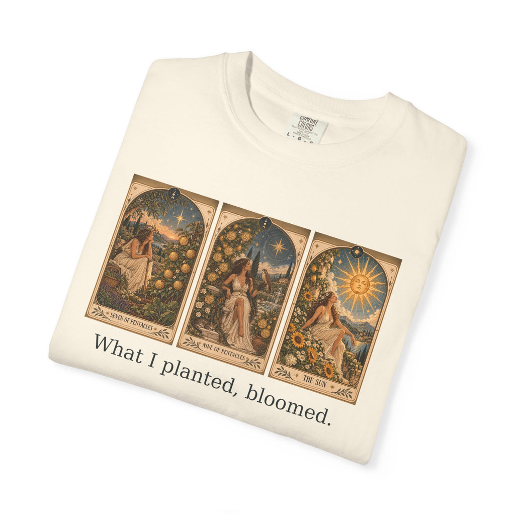 What I planted, bloomed - The Card Ahead Comfort Colors 1717 graphic T-shirt