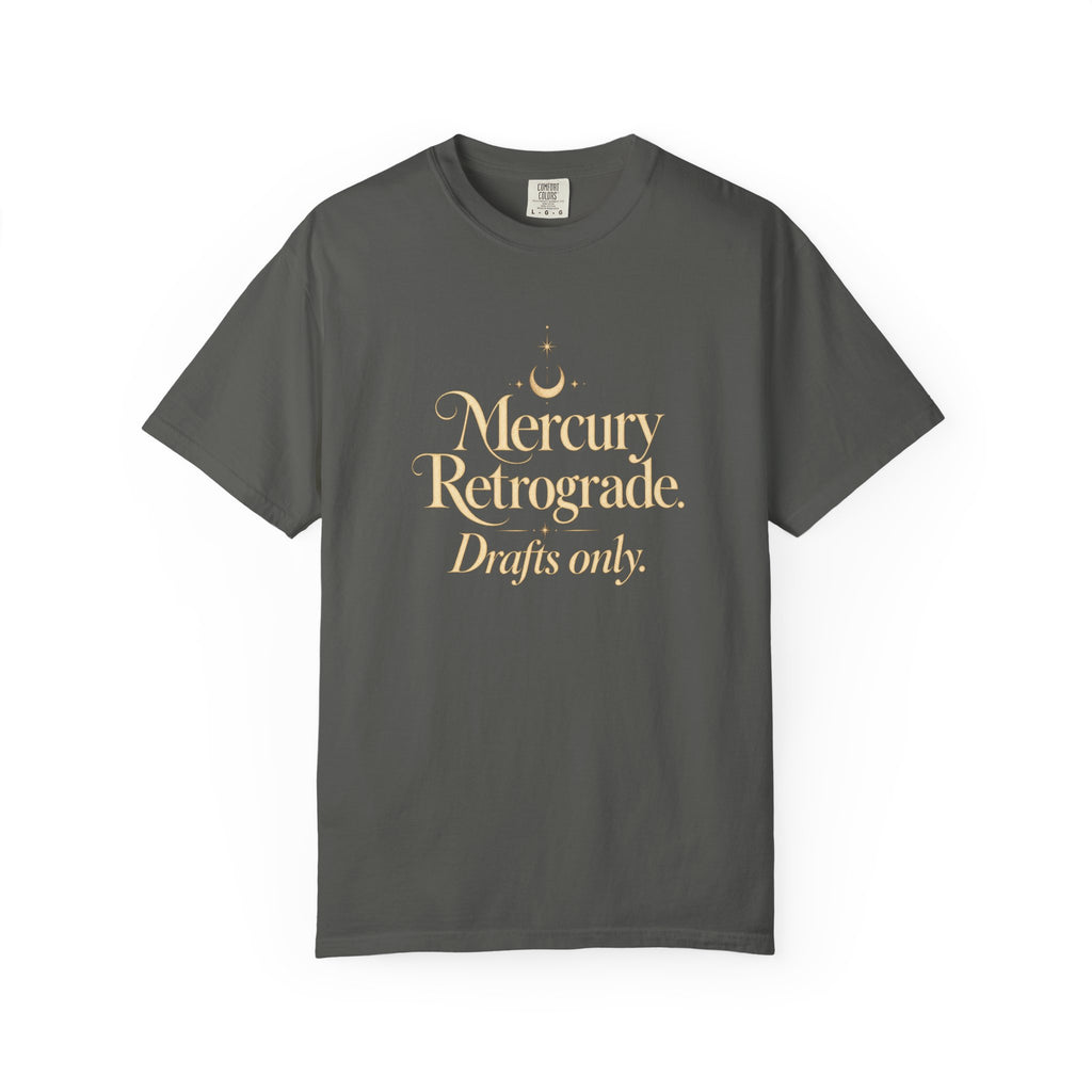 Mercury Retrograde. Drafts only - The Card Ahead Comfort Colors 1717 graphic T-shirt