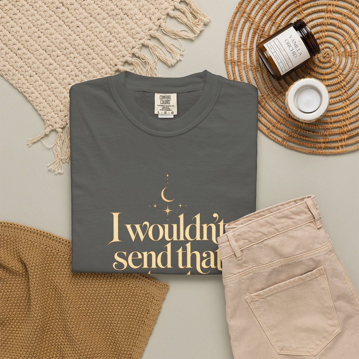 I wouldnt send that text - The Card Ahead Comfort Colors 1717 graphic T-shirt