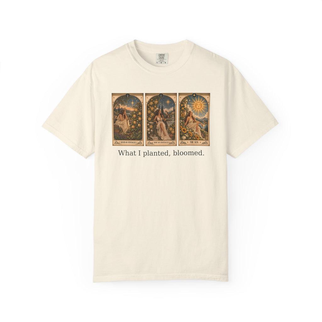 What I planted, bloomed - The Card Ahead Comfort Colors 1717 graphic T-shirt